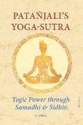 Pata?jali's Yoga-Sutra: Yogic Power through Samadhi & Sidhis