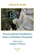 Transcendental Meditation from a Christian Viewpoint: A Key to the Kingdom of Heaven