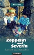 Zeppelin und Severin: Zwei Freunde aus verschiedenen Zeiten