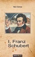 I, Franz Schubert