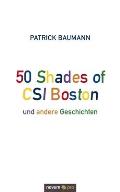 50 Shades of CSI Boston und andere Geschichten