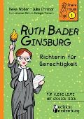 Ruth Bader Ginsburg - Richterin f?r Gerechtigkeit: F?r kleine Leute mit gro?en Ideen.