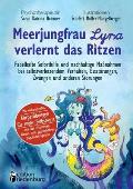 Meerjungfrau Lyra verlernt das Ritzen - Fabelhafte Soforthilfe und nachhaltige Ma?nahmen bei selbstverletzendem Verhalten, Essst?rungen, Zw?ngen und a