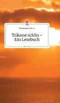Tr?ume sch?n - Ein Lesebuch. Life is a Story - story.one