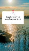 Erz?hl mir von den Trumer Seen. Life is a Story - story.one