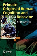 Primate Origins of Human Cognition & Behavior