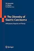 The Diversity of Gastric Carcinoma: Pathogenesis, Diagnosis and Therapy