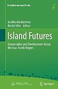 Island Futures: Conservation and Development Across the Asia-Pacific Region