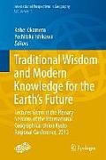 Traditional Wisdom and Modern Knowledge for the Earth's Future: Lectures Given at the Plenary Sessions of the International Geographical Union Kyoto R