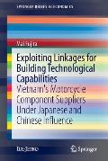 Exploiting Linkages for Building Technological Capabilities: Vietnam's Motorcycle Component Suppliers Under Japanese and Chinese Influence
