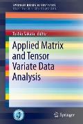 Applied Matrix and Tensor Variate Data Analysis