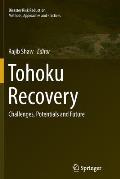 Tohoku Recovery: Challenges, Potentials and Future