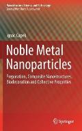 Noble Metal Nanoparticles: Preparation, Composite Nanostructures, Biodecoration and Collective Properties