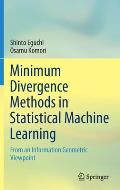 Minimum Divergence Methods in Statistical Machine Learning: From an Information Geometric Viewpoint