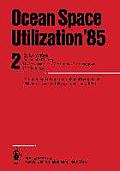 Ocean Space Utilization '85: Proceedings of the International Symposium Nihon University, Tokyo, Japan, June 1985 Volume 2