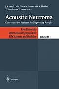 Acoustic Neuroma: Consensus on Systems for Reporting Results