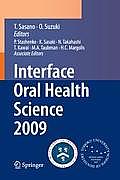 Interface Oral Health Science 2009: Proceedings of the 3rd International Symposium for Interface Oral Health Science, Held in Sendai, Japan, Between J
