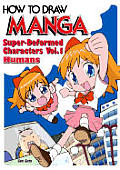 How To Draw Manga Volume 18 Super Deformed Characters Volume 1 Humans