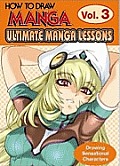 Ultimate Manga Lessons Drawing Sensational Characters Volume 3