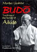 Budo Teachings Of The Founder Of Aikid