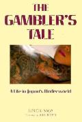 Gamblers Tale A Life In Japans Underworld
