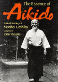 Essence Of Aikido Spiritual Teachings Of