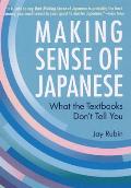 Making Sense of Japanese What the Textbooks Dont Tell You