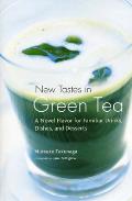 New Tastes in Green Tea A Novel Flavor for Familiar Drinks Dishes & Desserts