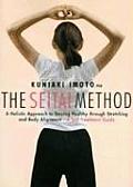 Seitai Method A Holistic Approach to Staying Healthy Through Stretching & Body Alignment A Self Treatment Guide