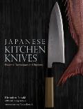 Japanese Kitchen Knives Essential Techniques & Recipes