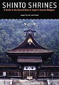 Shinto Shrines A Guide to the Sacred Sites of Japans Ancient Religion