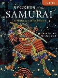 Secrets of the Samurai The Martial Arts of Feudal Japan