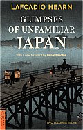Glimpses of Unfamiliar Japan Two Volumes in One