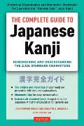 The Complete Guide to Japanese Kanji Jlpt All Levels Remembering & Understanding the 2136 Standard Characters