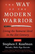 Way of the Modern Warrior Living the Samurai Ideal in the 21st Century