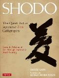 Shodo The Quiet Art of Japanese Zen Calligraphy