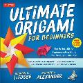 Ultimate Origami for Beginners Kit: The Perfect Kit for Beginners-Everything You Need Is in This Box!: Kit Includes Origami Book, 19 Projects, 62 Orig