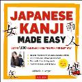 Japanese Kanji Made Easy Learn 1000 Kanji & Kana the Fun & Easy Way Includes Audio CD