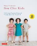Happy Homemade Sew Chic Kids 20 Designs That are Fun & Unique Just Like Your Kid