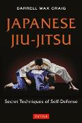 Japanese Jiu-Jitsu: Secret Techniques of Self-Defense