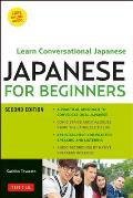 Japanese for Beginners Learning Conversational Japanese Second Edition Includes Audio Disc