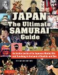 Japan the Ultimate Samurai Guide An Insider Looks at the Japanese Martial Arts & Surviving in the Land of Bushido & Zen