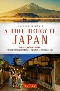 Brief History of Japan Samurai Shogun & Zen The Extraordinary Story of the Land of the Rising Sun
