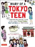Diary of a Tokyo Teen A Japanese American Girl Travels to the Land of Trendy Fashion High Tech Toilets & Maid Cafes