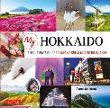 My Hokkaido The Ultimate Guide to Japans Great Northern Islands