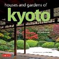 Houses and Gardens of Kyoto: Revised with a New Foreword by Matthew Stavros