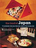 The Food of Japan: 96 Authentic Recipes from the Land of the Rising Sun