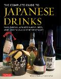Complete Guide to Japanese Drinks Sake Shochu Japanese Whisky Beer Wine Cocktails & Other Beverages