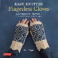 Easy Knitted Fingerless Gloves Stylish Japanese Knitting Patterns for Hand Wrist & Arm Warmers