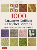 1000 Japanese Knitting & Crochet Stitches The Ultimate Bible for Needlecraft Enthusiasts